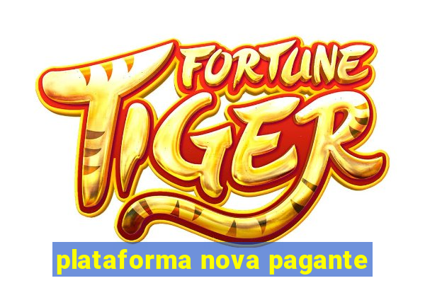 plataforma nova pagante